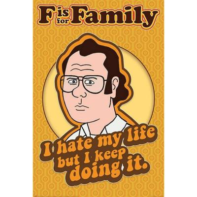 Poster F is for Family I Hate My Life 61x91,5cm Poster F is for Family I Hate My Life 61x91,5cm