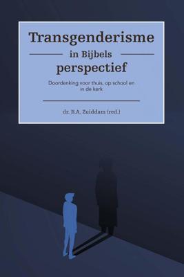 Transgenderisme in Bijbels perspectief - B.A. Zuiddam - ebook