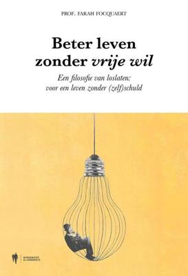 Beter leven zonder vrije wil - Farah Focquaert - ebook
