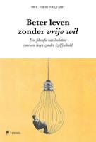 Beter leven zonder vrije wil - Farah Focquaert - ebook - thumbnail