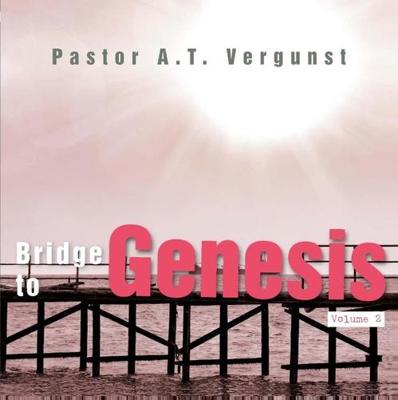 Bridge to Genesis - 2 - Pastor A.T. Vergunst - ebook