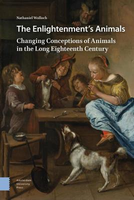The Enlightenment's Animals - Nathaniel Wolloch - eBook (9789048539321) The Enlightenment's Animals - Nathaniel Wolloch - eBook (9789048539321)