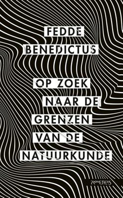 Op zoek naar de grenzen van de natuurkunde - Fedde Benedictus - eBook (9789044644494)