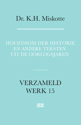 Hoofdsom der historie en andere teksten uit de oorlogsjaren - K.H. Miskotte - ebook