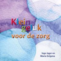 Klein geluk voor de zorg - Inge Jager, Maria Grijpma - ebook - thumbnail