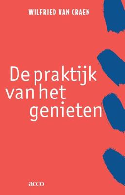 De praktijk van het genieten - Wilfried van Craen - eBook (9789033497414) De praktijk van het genieten - Wilfried van Craen - eBook (9789033497414)