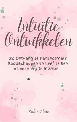 Intuïtie ontwikkelen - Rubin Alaie - ebook