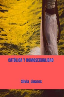 Católica y Homosexualidad - Silvia Linares - ebook