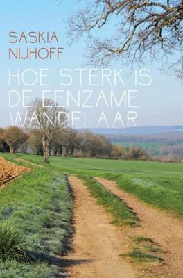 Hoe sterk is de eenzame wandelaar - Saskia Nijhoff - ebook