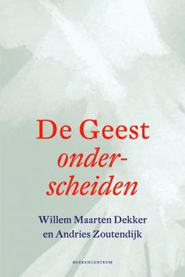 De geest onderscheiden - Willem Maarten Dekker, Andries Zoutendijk - ebook