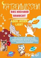 Katenwissen, das Niemand Braucht - Aber Jeder Liebt 160 verrückte Katzenfakten, die Katzenliebhaber sprachlos machen - Lilly Leckerli - ebook - thumbnail