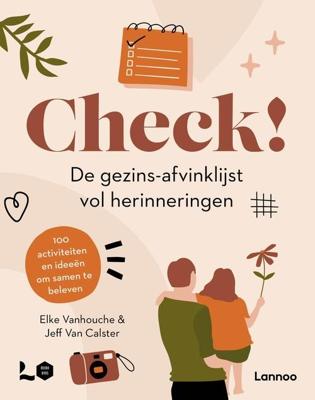 CHECK! DE GEZINS-AFVINKLIJST VOL HERINNERINGEN - 100 ACTIVITEITEN EN IDEEEN OM SAMEN TE BELEVEN - Elke Vanhouche, Jeff Van Calster, Mama Baas - ebook