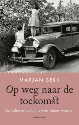 Op weg naar de toekomst - Marjan Berk - Paperback (9789045040578) Op weg naar de toekomst - Marjan Berk - Paperback (9789045040578)
