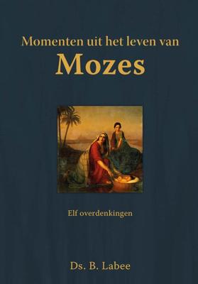 Momenten uit het leven van Mozes - B. Labee - ebook