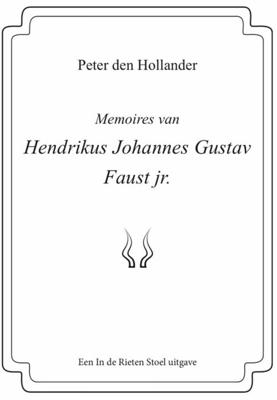 Memoires van Hendrikus Johannes Gustav Faust jr. - Peter den Hollander - ebook