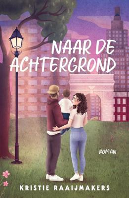 Naar de achtergrond - Kristie Raaijmakers - ebook
