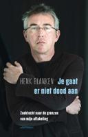 Je gaat er niet dood aan - Henk Blanken - ebook - thumbnail