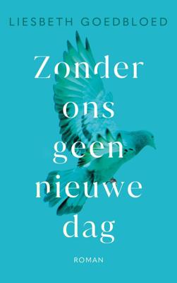 Zonder ons geen nieuwe dag - Liesbeth Goedbloed - ebook