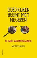Goed kijken begint met negeren - Wieteke van Zeil - Paperback (9789045036557) - thumbnail