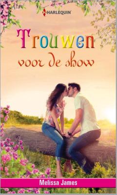 Trouwen voor de show - Melissa James - ebook