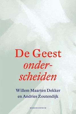 De geest onderscheiden - Willem Maarten Dekker, Andries Zoutendijk - ebook