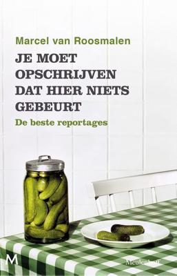 Je moet opschrijven dat hier niets gebeurt - Marcel van Roosmalen - ebook