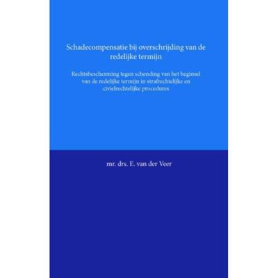 Schadecompensatie bij overschrijding van de redelijke termijn - E. van der Veer - Paperback (9789058506566)