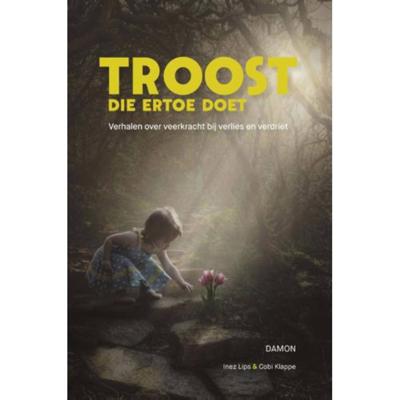 Troost die ertoe doet - Cobi Klappe, Inez Lips - Paperback (9789463402699) Troost die ertoe doet - Cobi Klappe, Inez Lips - Paperback (9789463402699)