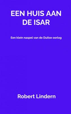 Een huis aan de Isar - Robert Lindern - Paperback (9789464053784) Een huis aan de Isar - Robert Lindern - Paperback (9789464053784)