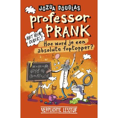 Boek Professor Prank Hoe Word Je Een Absolute Foptopper? Boek Professor Prank Hoe Word Je Een Absolute Foptopper?