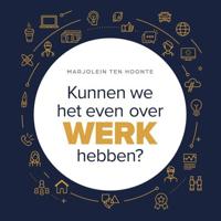 Kunnen we het even over werk hebben? - thumbnail