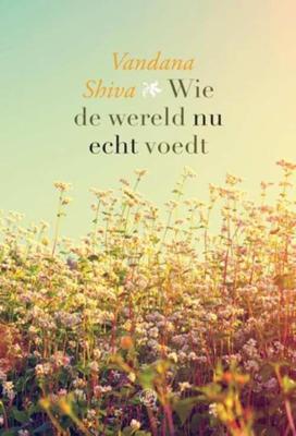 Wie de wereld nu echt voedt (Paperback)