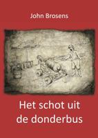 Het schot uit de donderbus - John Brosens - ebook - thumbnail