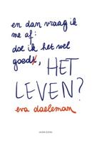 En dan vraag ik me af: doe ik het wel goed, het leven? - Eva Daeleman - ebook - thumbnail