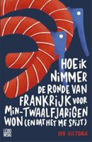 Hoe ik nimmer de Ronde van Frankrijk voor min-twaalfjarigen won (en dat het me spijt) - Ivo Victoria - ebook - thumbnail
