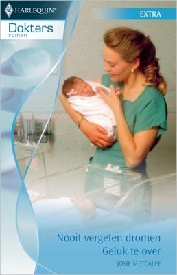 Nooit vergeten dromen ; Geluk te over - Josie Metcalfe - ebook