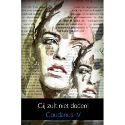 Gij zult niet doden! - Goudanus IV - Paperback (9789402130904) Gij zult niet doden! - Goudanus IV - Paperback (9789402130904)