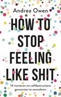 How to stop feeling like shit - Andrea Owen - Paperback (9789021570082) - thumbnail