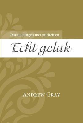 Echt geluk - Andrew Gray - Paperback (9789087182069) Echt geluk - Andrew Gray - Paperback (9789087182069)