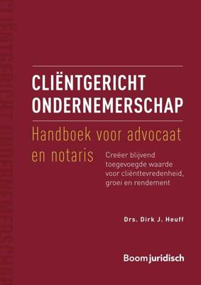 Cliëntgericht ondernemerschap: handboek voor advocaat en notaris - Dirk J. Heuff - ebook