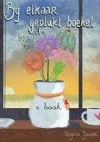 Bij elkaar geplukt boeket - Regina Jansen - ebook - thumbnail