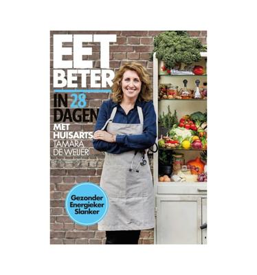 Eet beter in 28 dagen met huisarts Tamara de Weijer Eet beter in 28 dagen met huisarts Tamara de Weijer