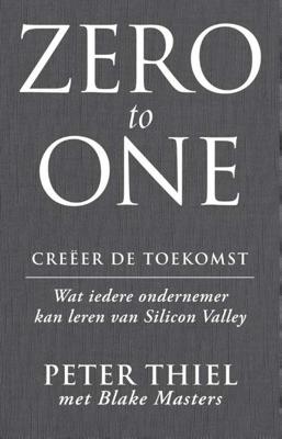Zero to one: creeer de toekomst (Paperback)