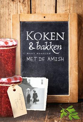 Koken en bakken met de Amish - Mary Maarsen - ebook