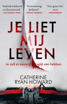 Je liet mij leven - Catherine Ryan Howard - ebook