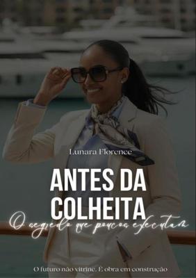 Antes da colheita: o segredo que poucos executam - Lunara Florence - ebook