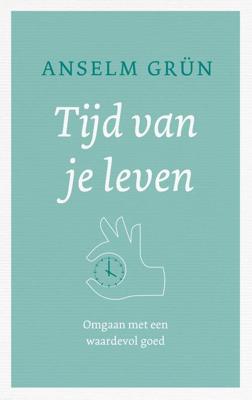 Tijd van je leven - Anselm Grün - ebook