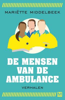 De mensen van de ambulance - Mariëtte Middelbeek - ebook