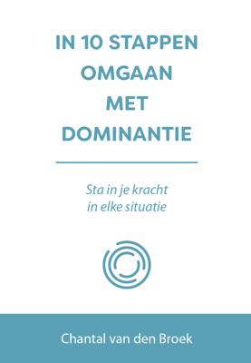 In 10 stappen omgaan met dominantie - Chantal van den Broek - ebook