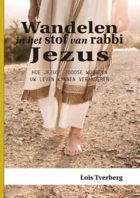 Wandelen in het stof van rabbi Jezus - Lois Tverberg - ebook